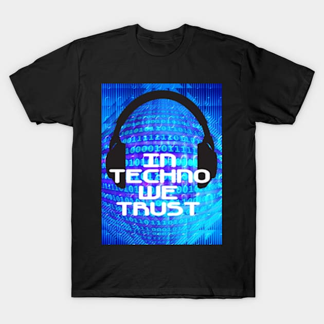 In techno we trust T-Shirt by aktiveaddict